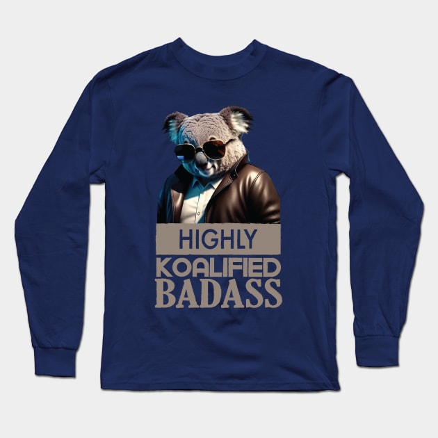 Just a Highly Koalified Badass Koala Long Sleeve T-Shirt by Dmytro